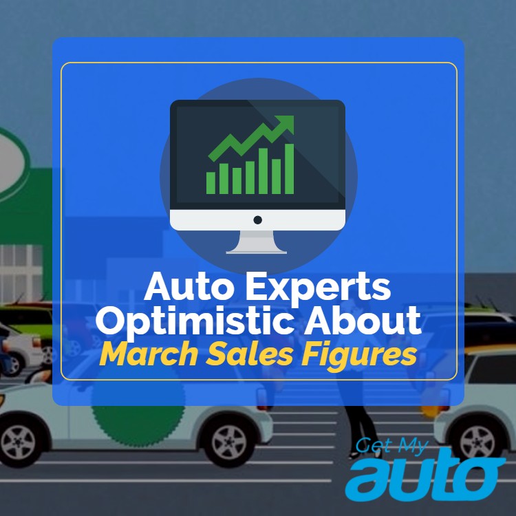 Auto Experts Optimistic About March Sales Figures - Automotive Industry News