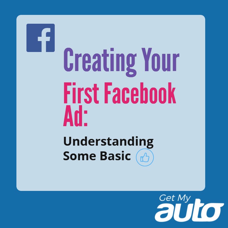 Creating Your First Facebook Ad: Understanding Some Basic - featured image for Automotive Digital Marketing article
