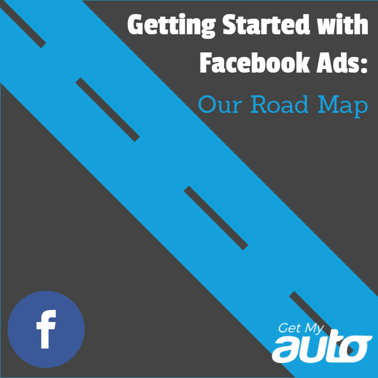 Getting Started with Facebook Ads: Our Road Map - featured image for Automotive Digital Marketing article