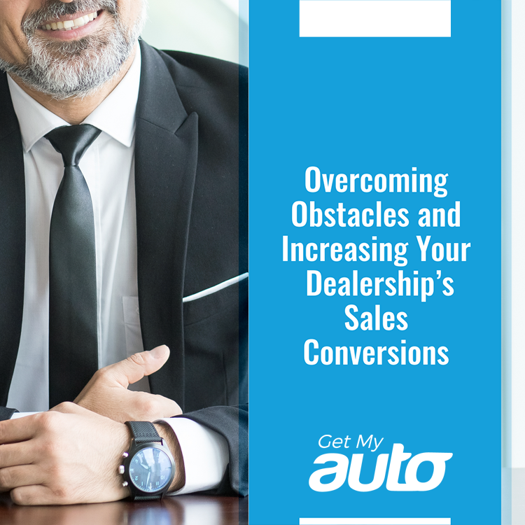 Overcoming Obstacles and Increasing Your Dealership’s Sales Conversions - featured image for Dealerships article