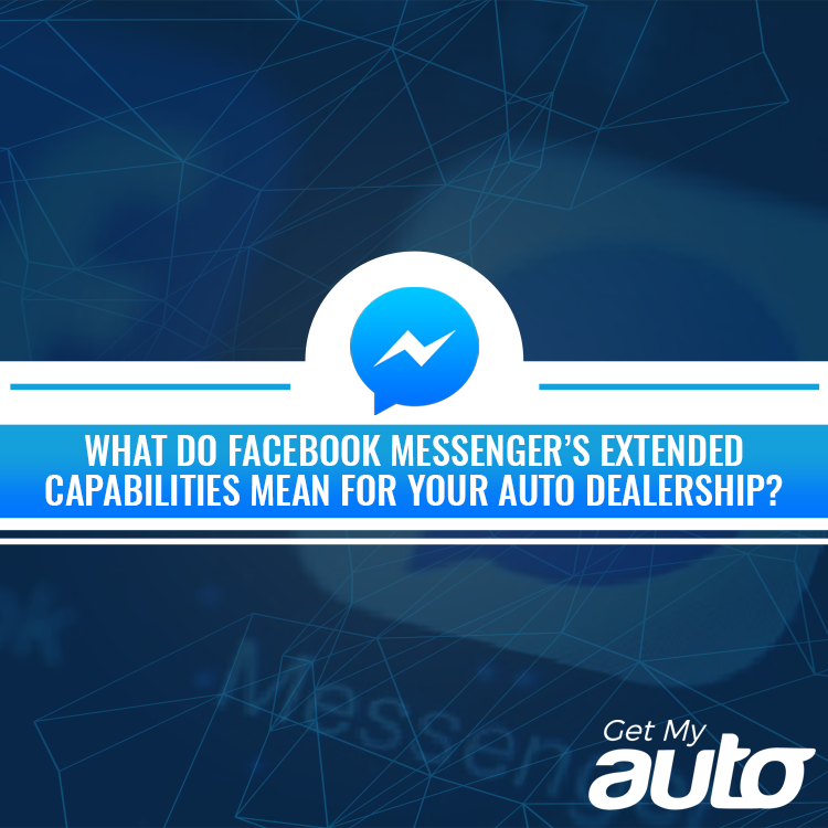 What Do Facebook Messenger’s Extended Capabilities Mean for Your Auto Dealership? - featured image for Automotive Digital Marketing article