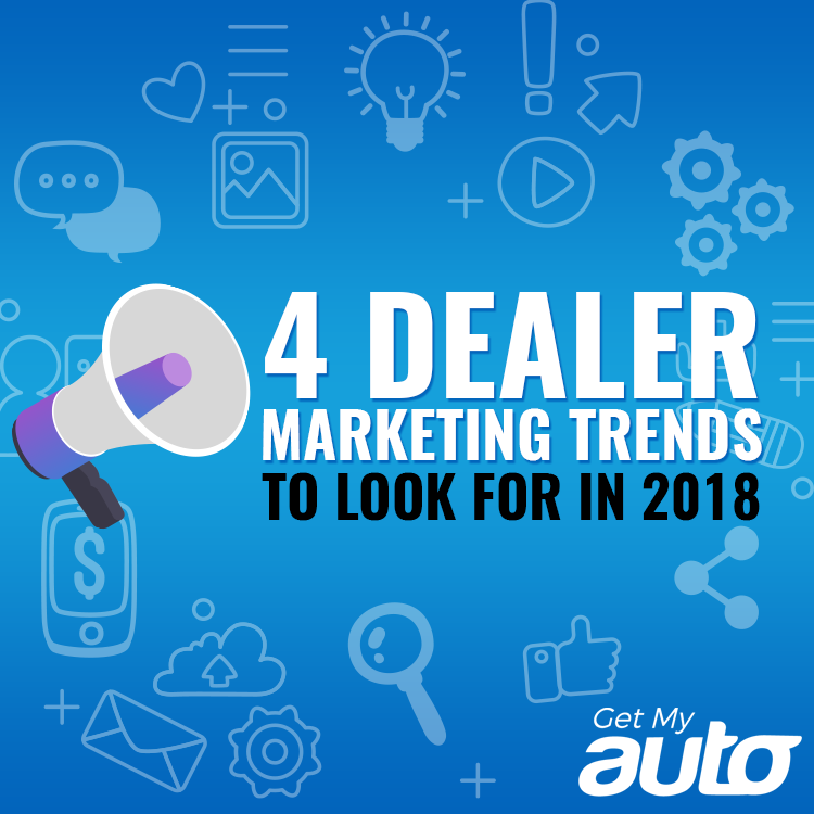 4 Dealer Marketing Trends to Look for in 2018 - featured image for Automotive Digital Marketing article