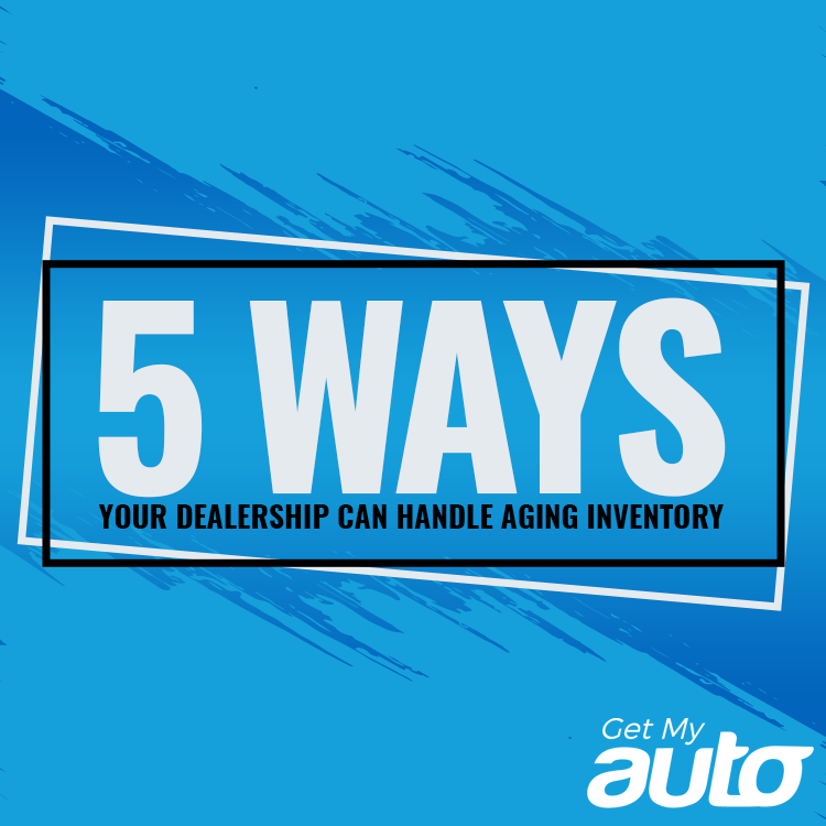 5 Ways Your Dealership Can Handle Aging Inventory - featured image for Automotive Digital Marketing article