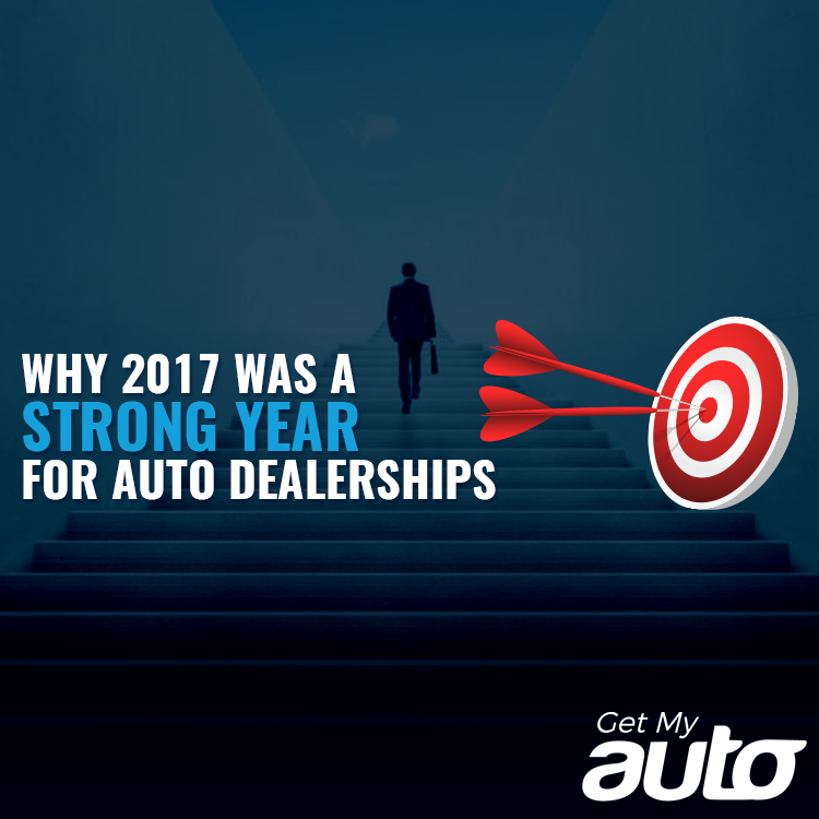 Why 2017 Was a Strong Year for Auto Dealerships - Automotive Industry News