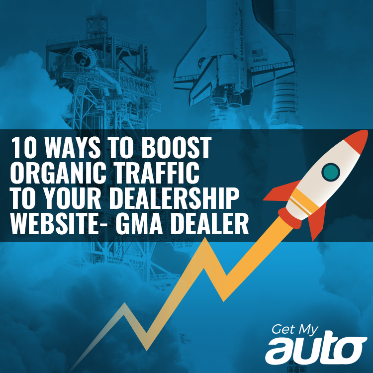 10 Ways to Boost Organic Traffic to Your Dealership Website - featured image for Automotive Digital Marketing article