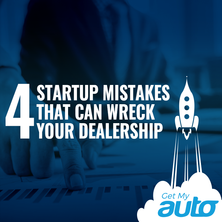 4 Startup Mistakes That Can Wreck Your Dealership - featured image for Automotive Digital Marketing article