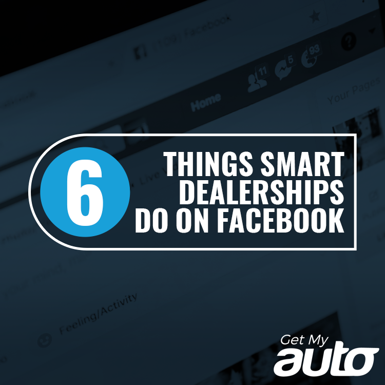 6 Things Smart Dealerships Do on Facebook - featured image for Automotive Digital Marketing article