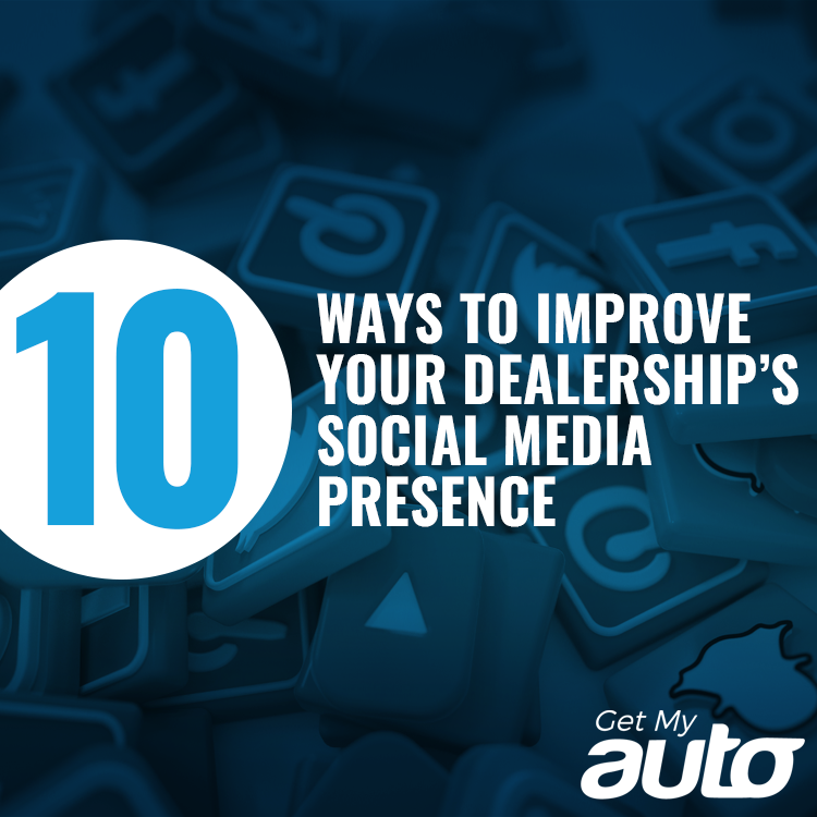 10 Ways to Improve Your Dealership’s Social Media Presence - Automotive Social Media