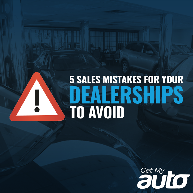 5 Sales Mistakes for Your Dealership to Avoid - Dealerships