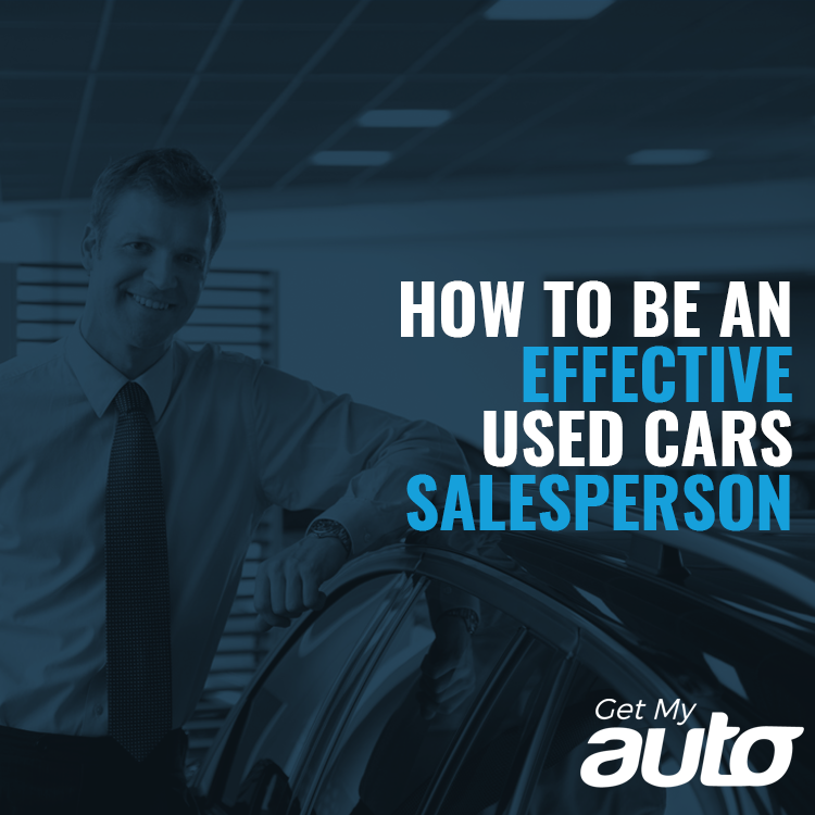 How to Be an Effective Used Cars Salesperson - Dealerships