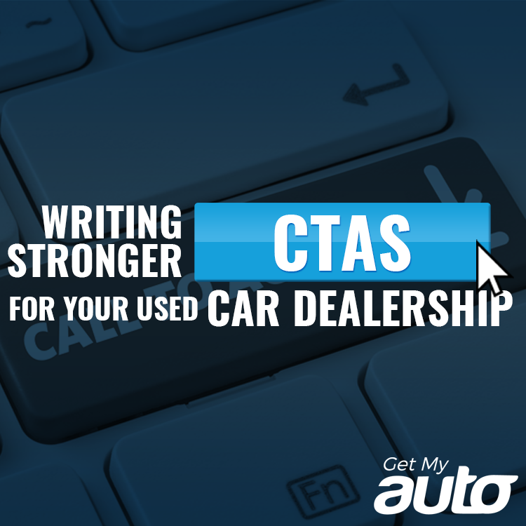 Writing Stronger CTAs for Your Used Car Dealership - featured image for Automotive Digital Marketing article