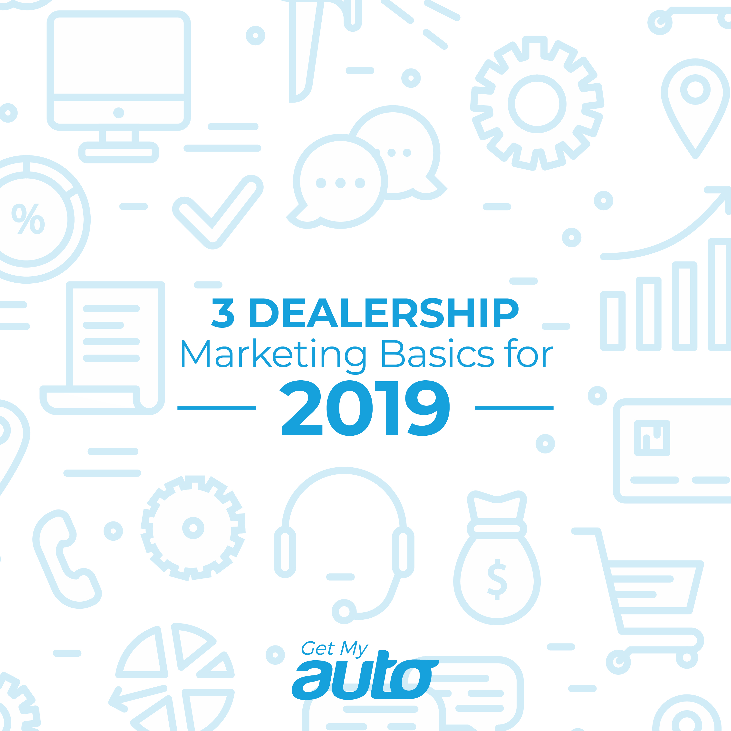 3 Dealership Marketing Basics for 2019 - featured image for Automotive Digital Marketing article