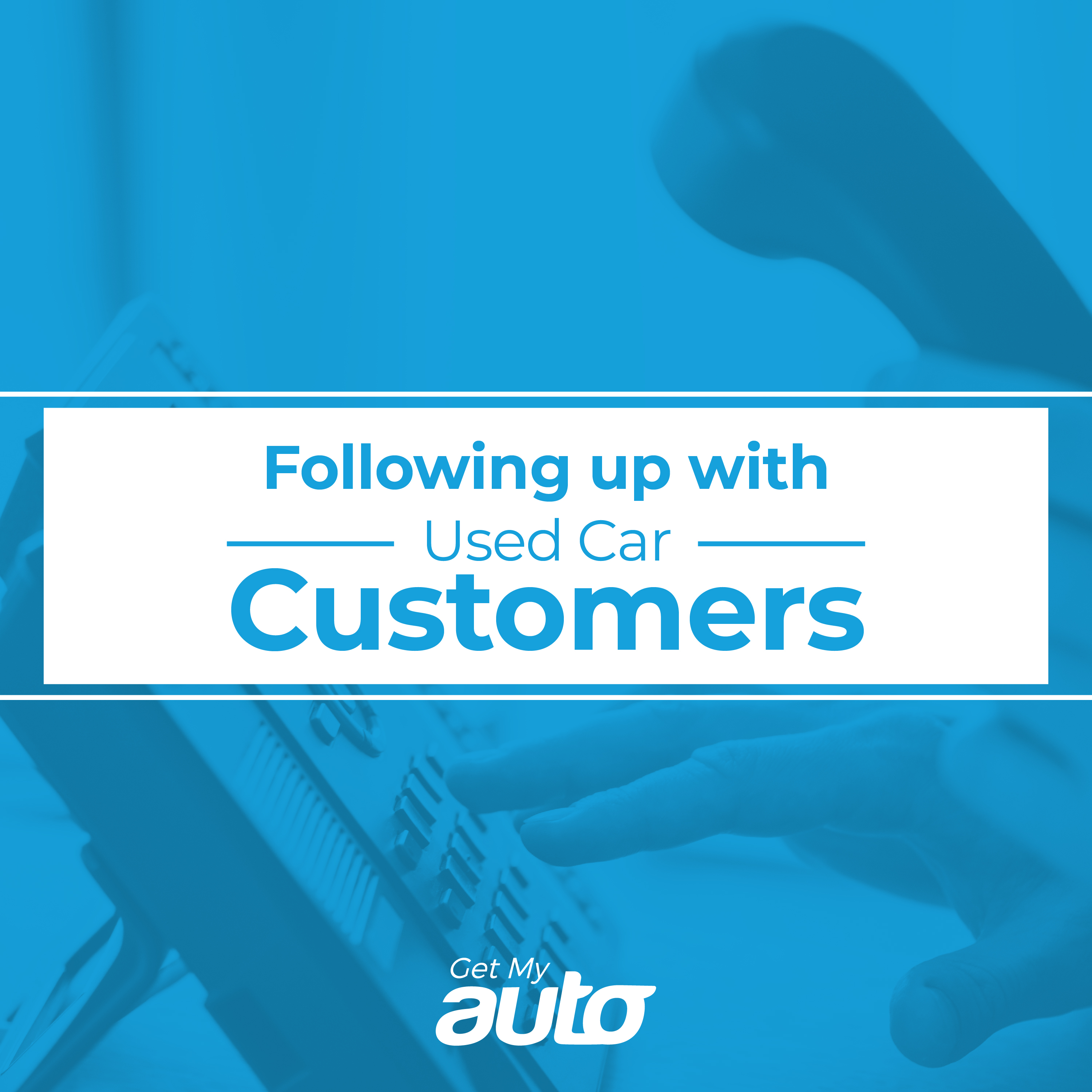 Following Up with Used Car Customers - featured image for Automotive Digital Marketing article