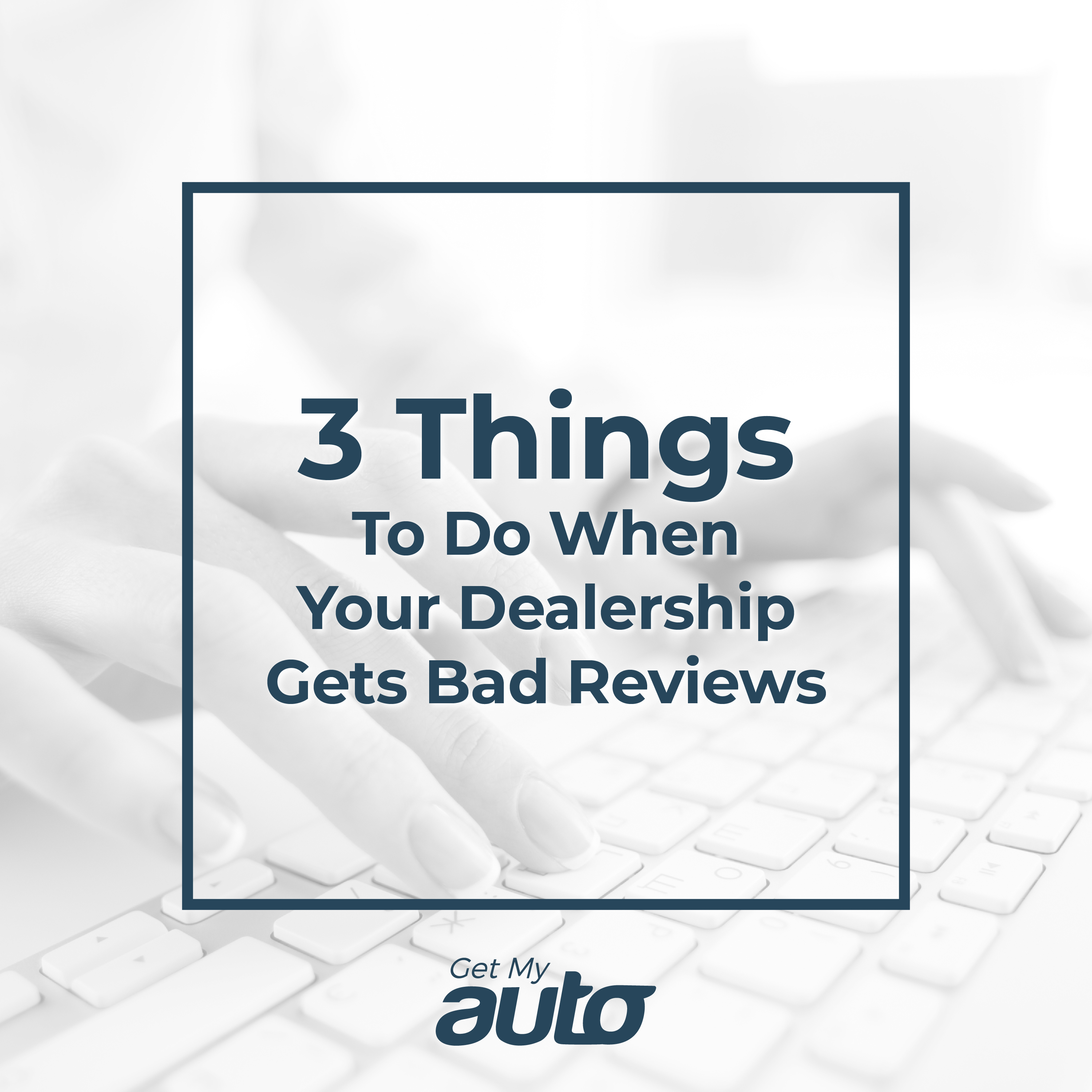 3 Things to Do When Your Dealership Gets Bad Reviews - featured image for Automotive Digital Marketing article