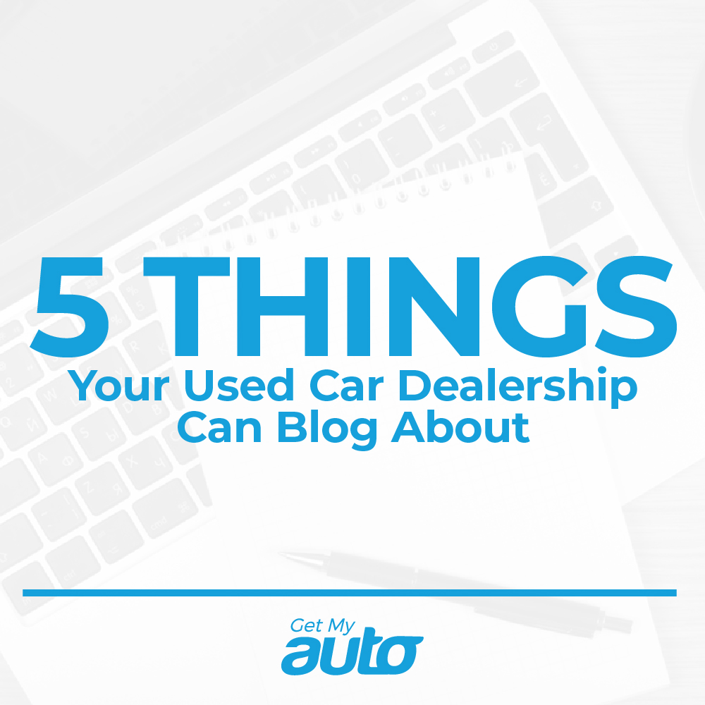 5 Things Your Used Car Dealership Can Blog About - featured image for Automotive Digital Marketing article