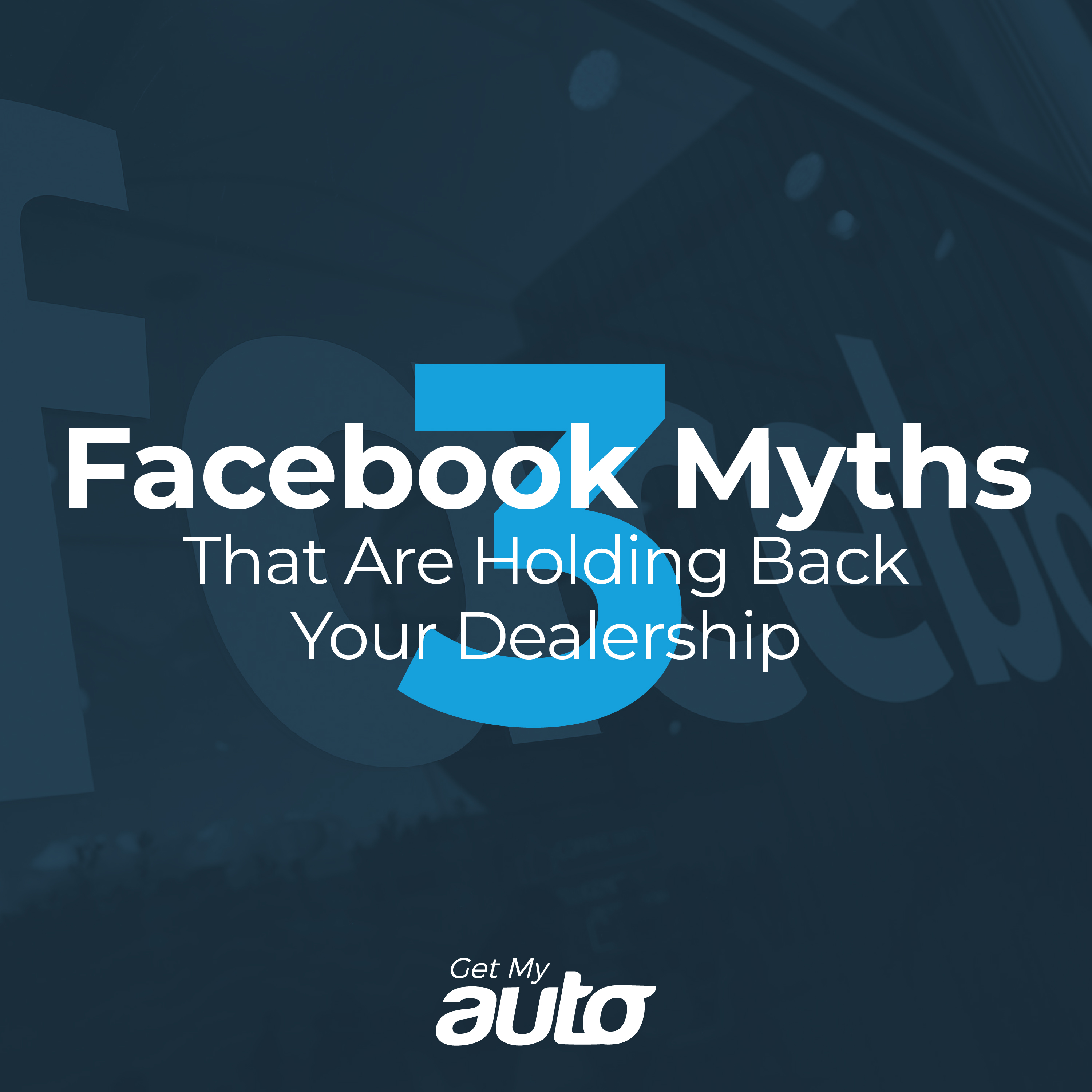 3 Facebook Myths That Are Holding Back Your Dealership - featured image for Automotive Digital Marketing article