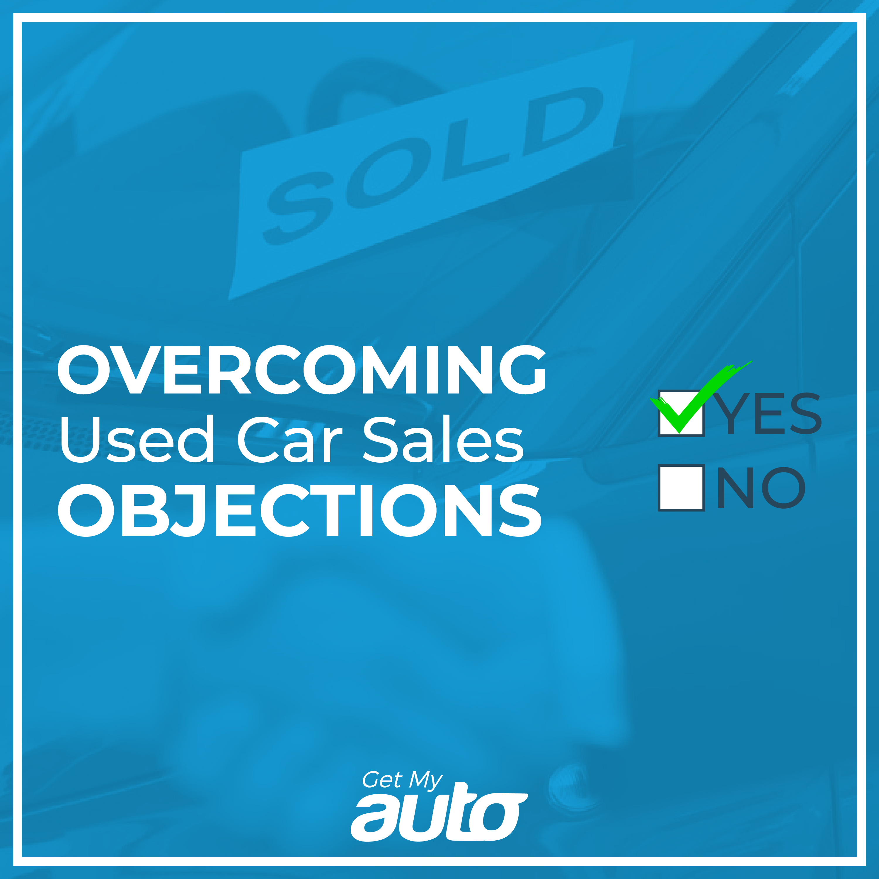 Overcoming Used Car Sales Objections - Used Car Tips