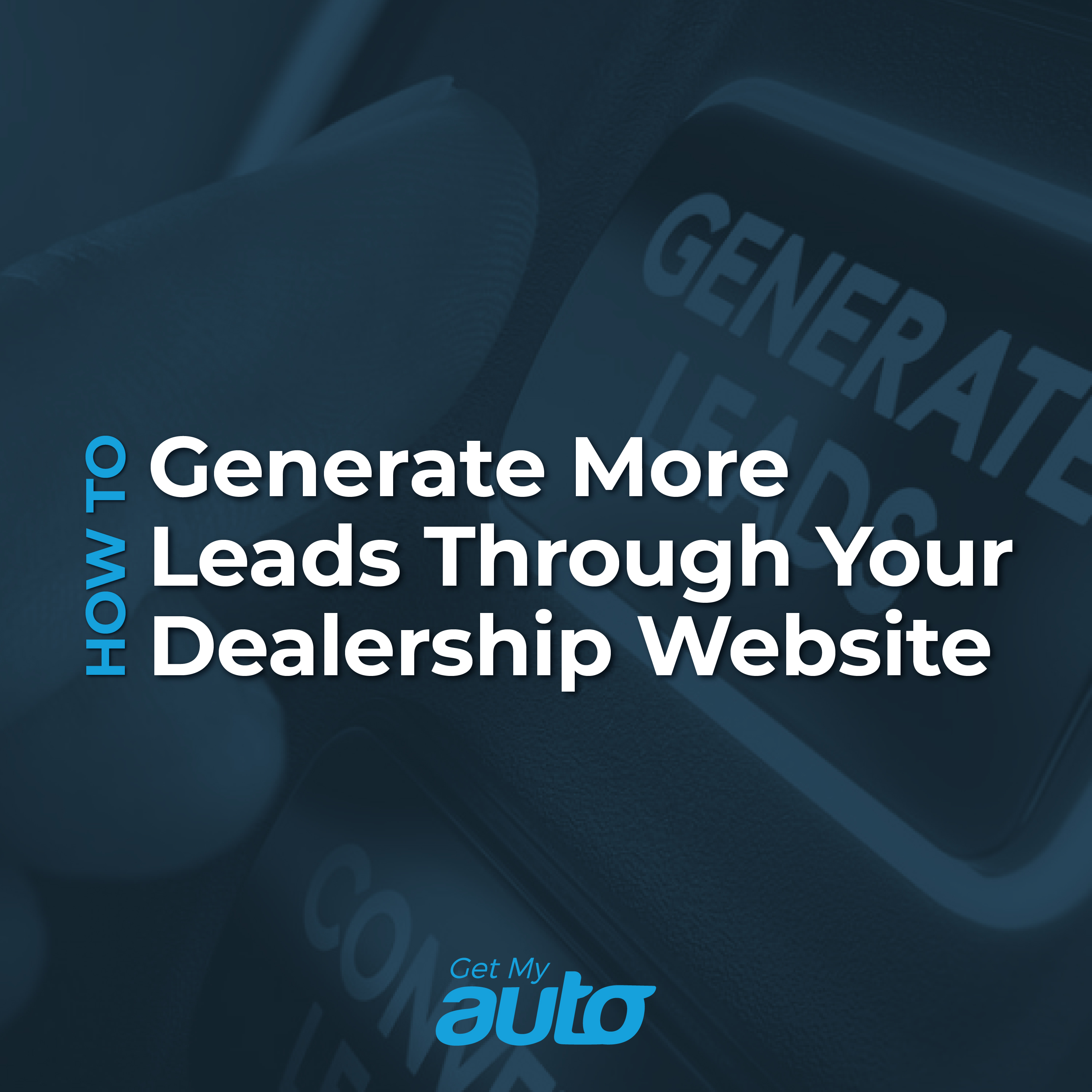 How to Generate More Leads Through Your Dealership Website - featured image for Automotive Digital Marketing article