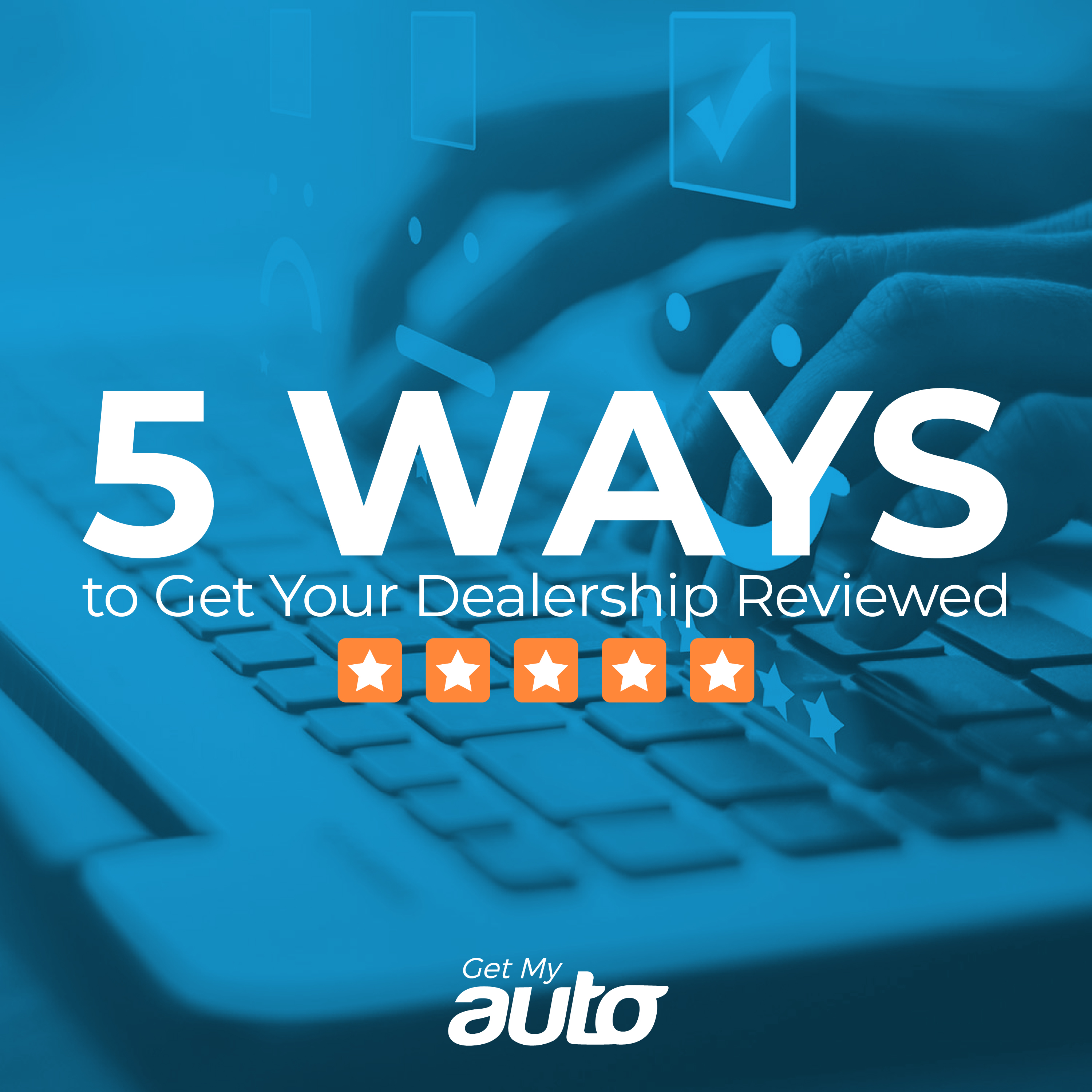 5 Ways to Get Your Dealership Reviewed - featured image for Automotive SEO article