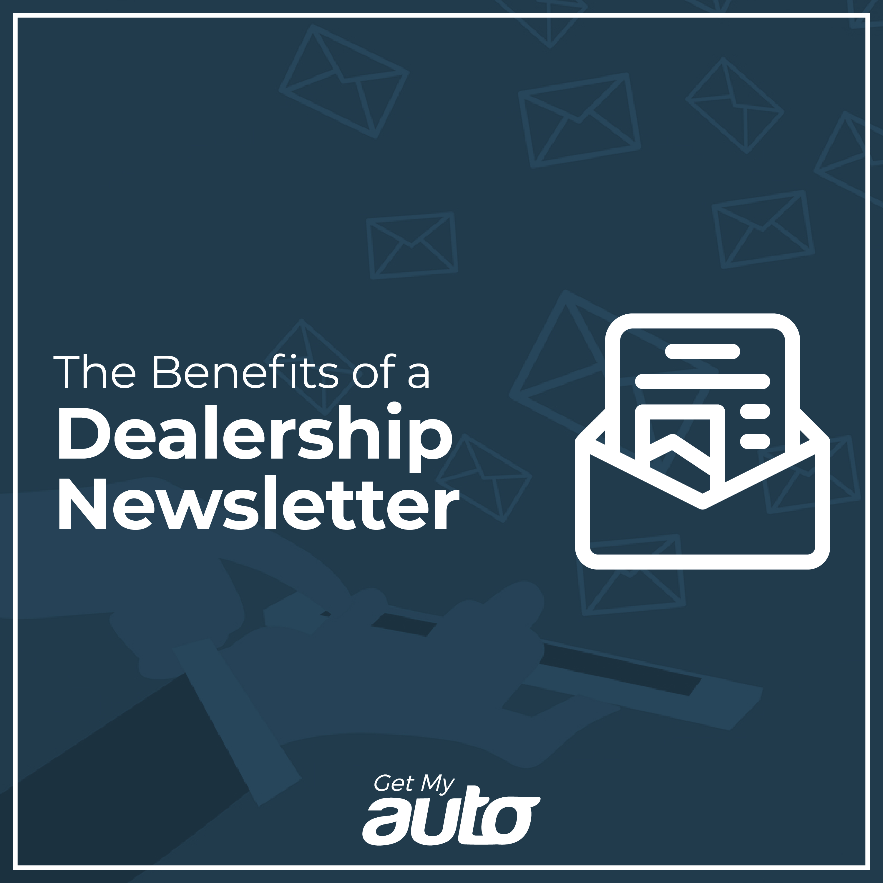 The Benefits of a Dealership Newsletter - featured image for Automotive Digital Marketing article