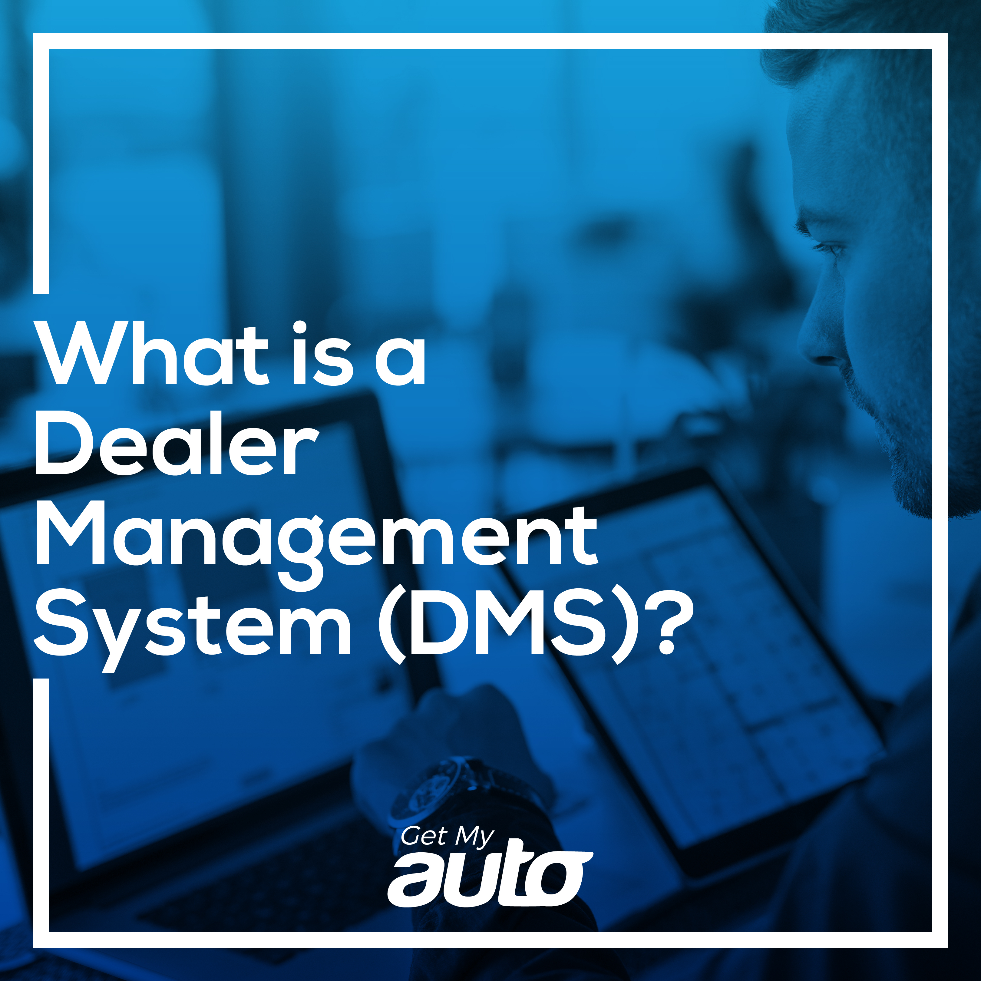 What is a Dealer Management System (DMS)? - featured image for Automotive Digital Marketing article