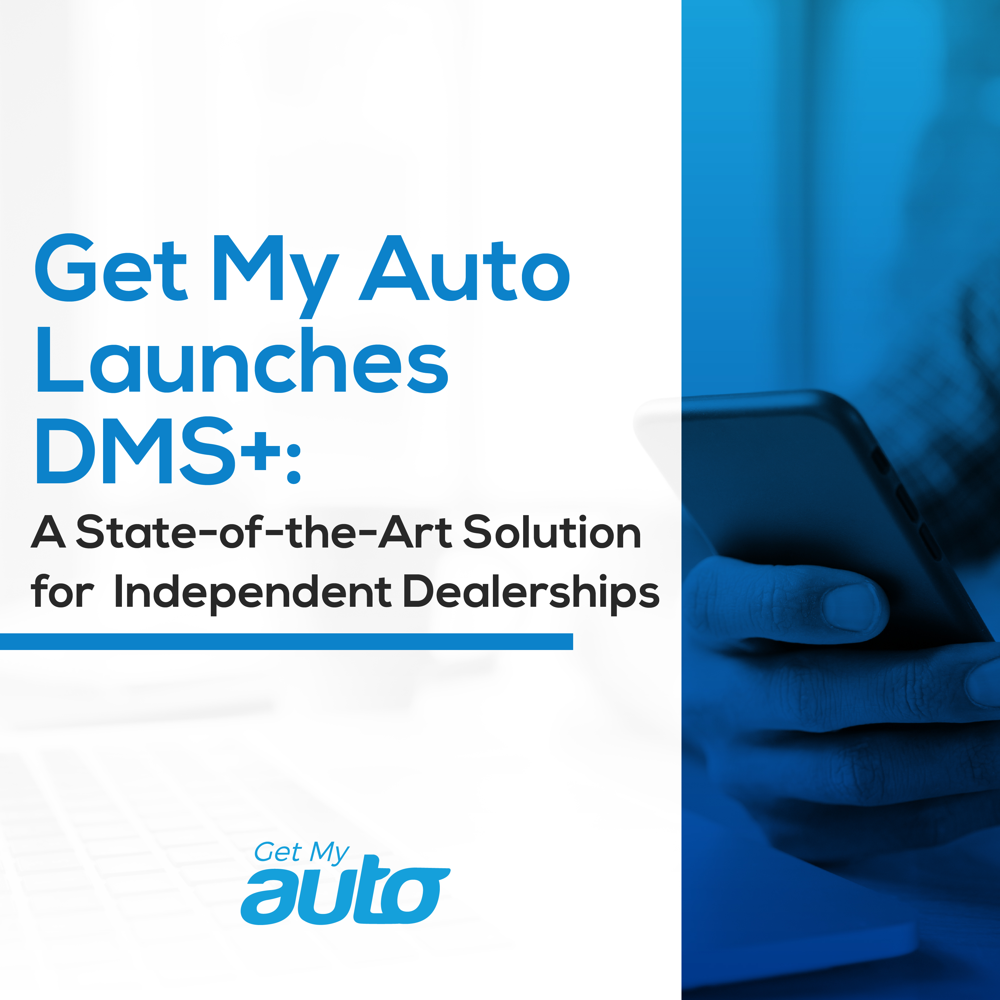 Get My Auto Launches DMS+: A State- of-the-Art Solution for Independent Dealerships - Automotive DMS