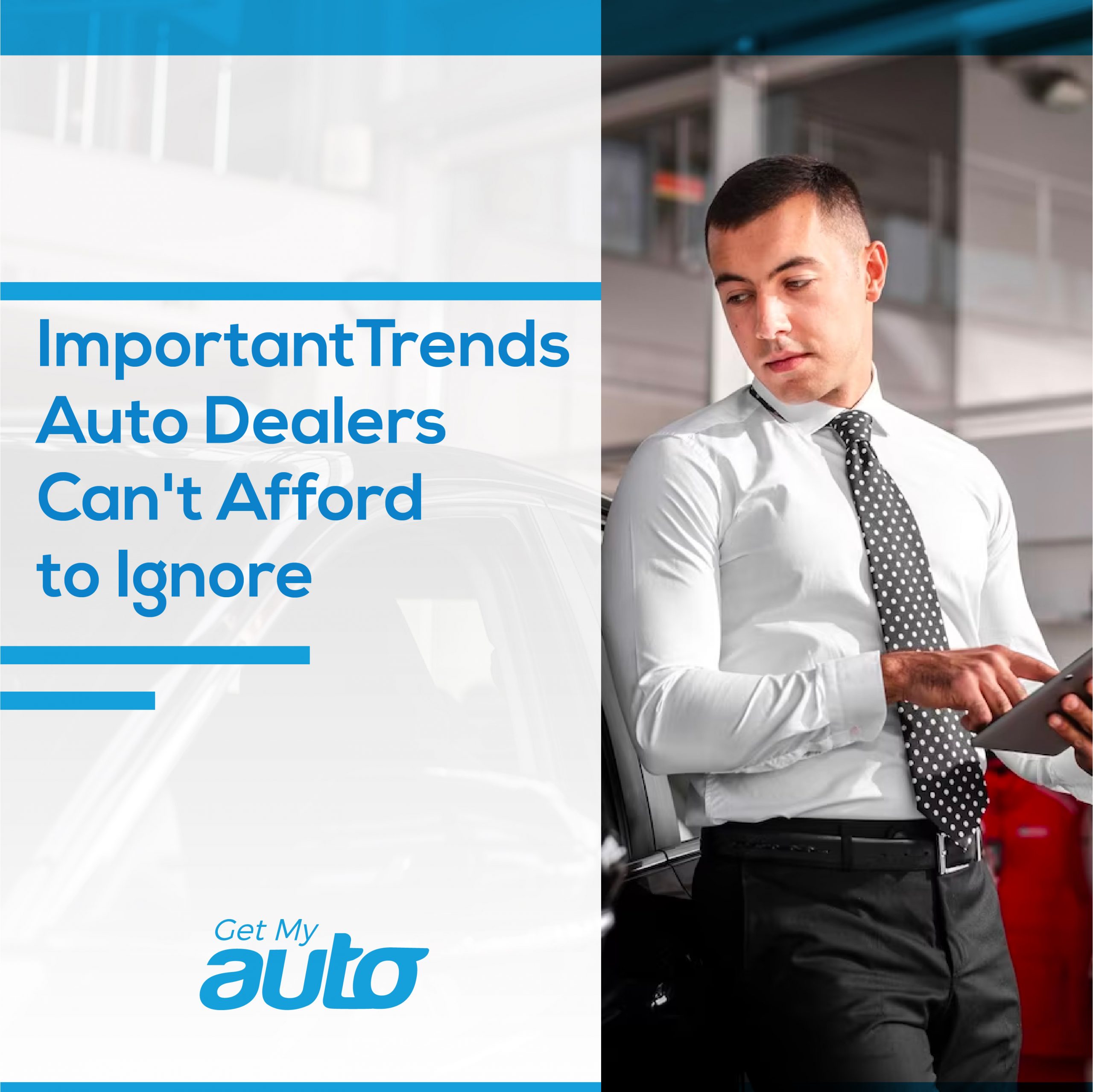 Important Trends Auto Dealers Can't Afford to Ignore - Automotive Dealer Management System