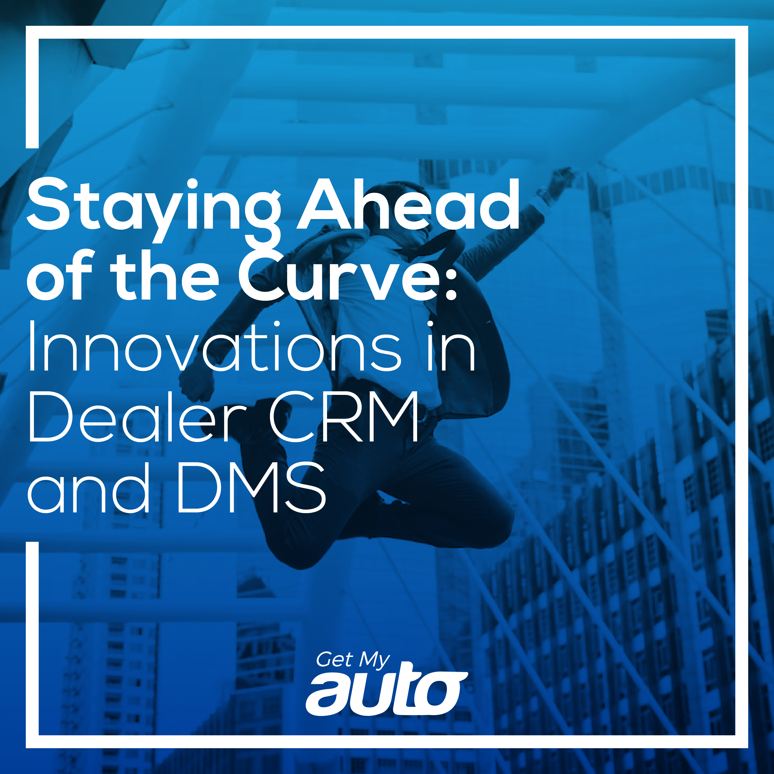 Staying Ahead of the Curve: Innovations in Dealer CRM and DMS - featured image for Automotive CRM article