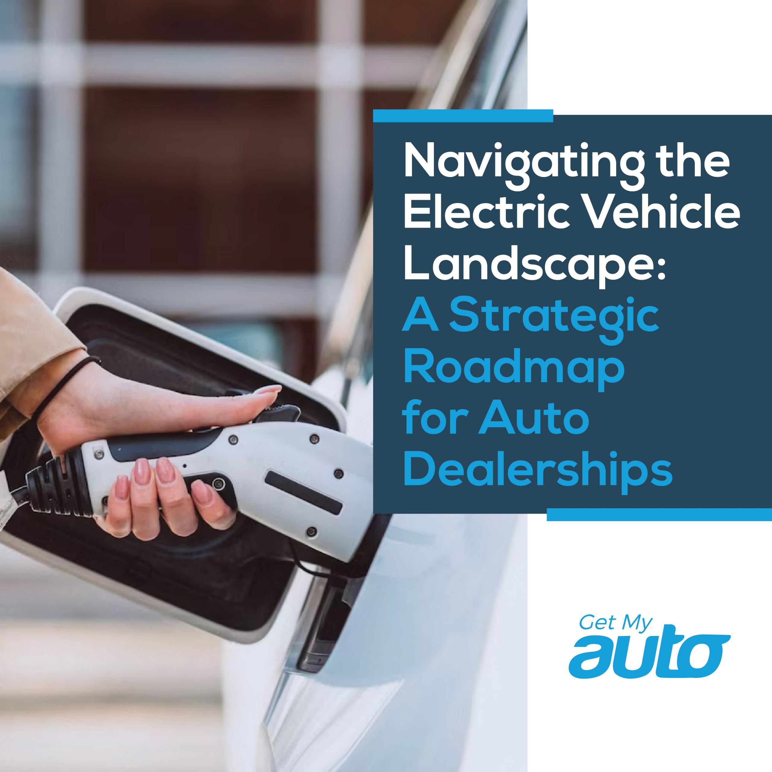 Navigating the Electric Vehicle Landscape: A Strategic Roadmap for Auto Dealerships - Dealerships