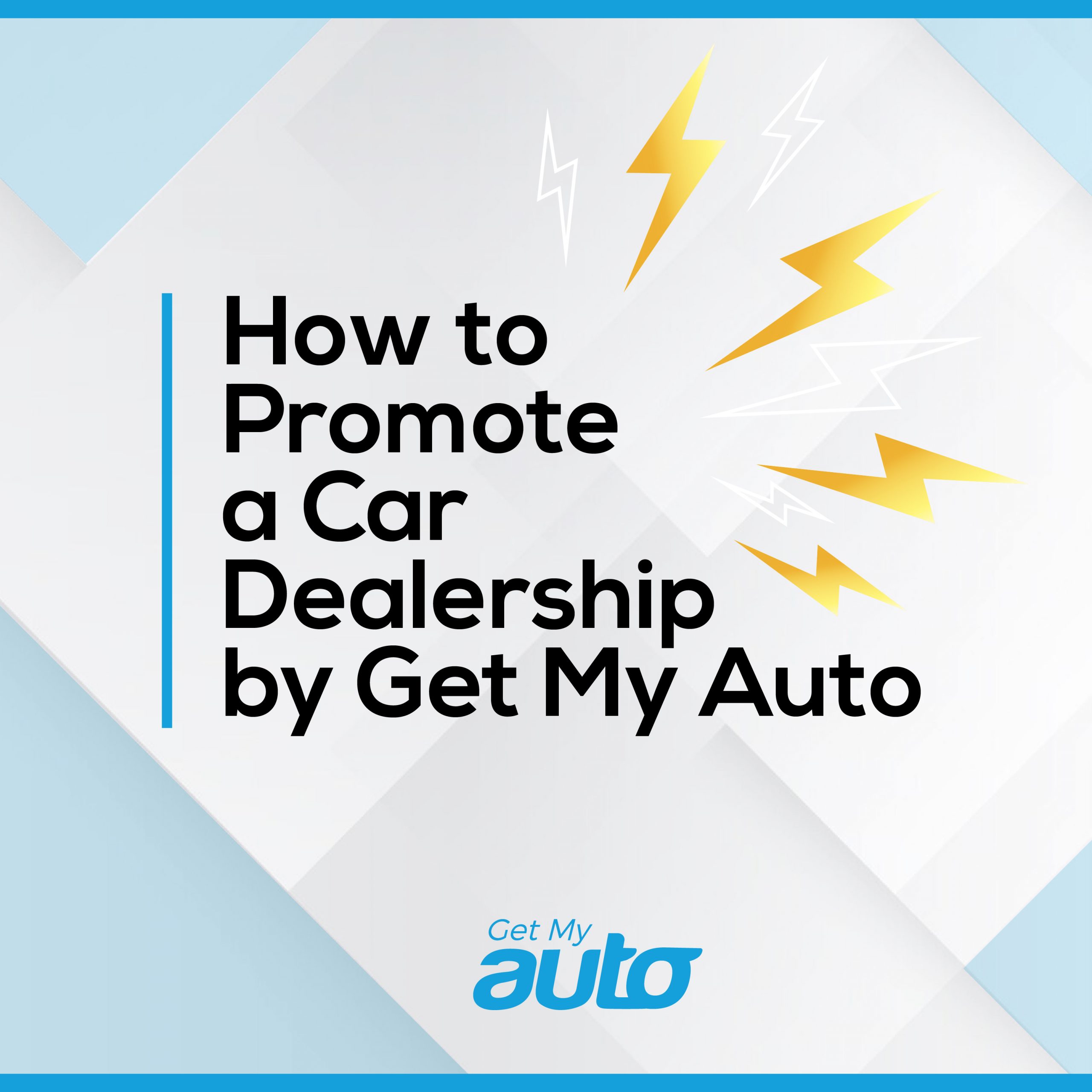 How to Promote a Car Dealership by Get My Auto - featured image for Automotive Digital Marketing article