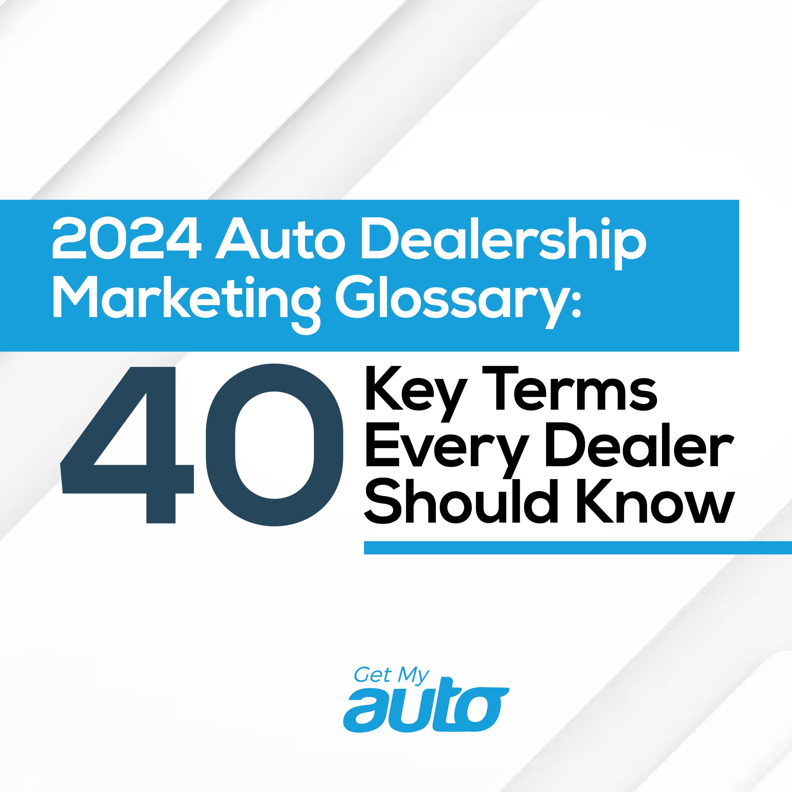 2024 Auto Dealership Marketing Glossary: 40 Key Terms Every Dealer Should Know - featured image for Automotive Digital Marketing article