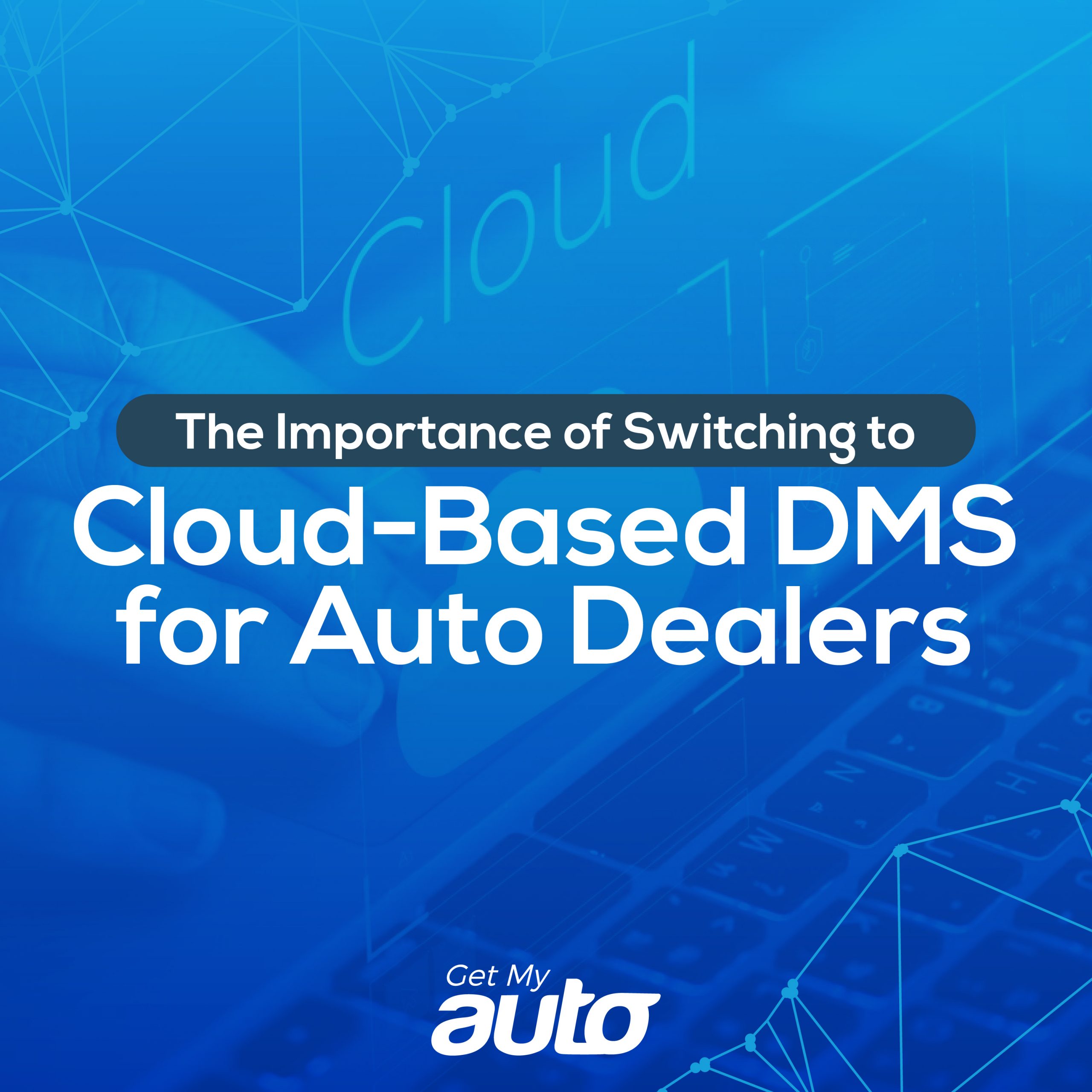 The Importance of Switching to Cloud-Based DMS for Auto Dealers - featured image for Automotive Digital Marketing article