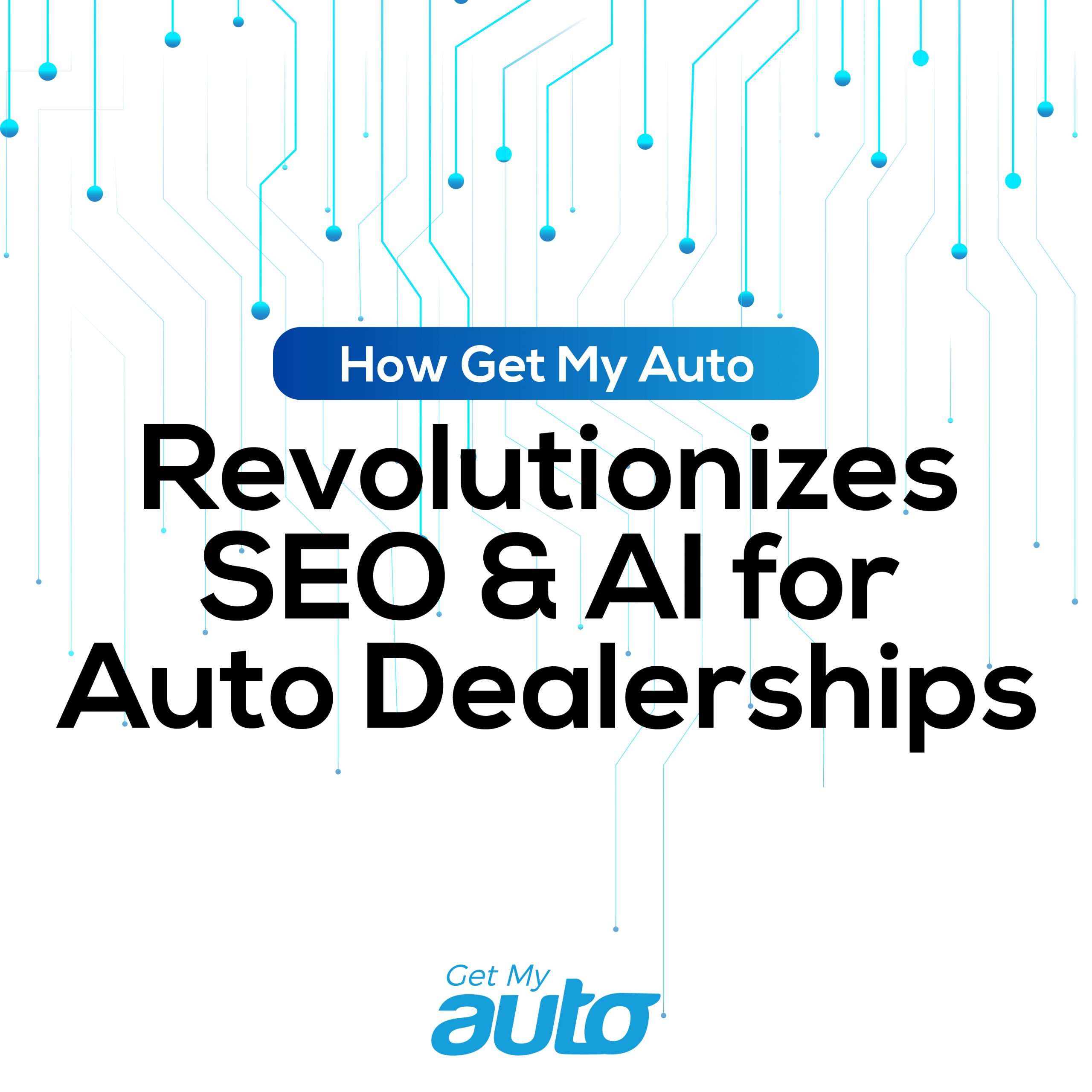 How Get My Auto Revolutionizes SEO & AI for Auto Dealerships - Automotive SEO