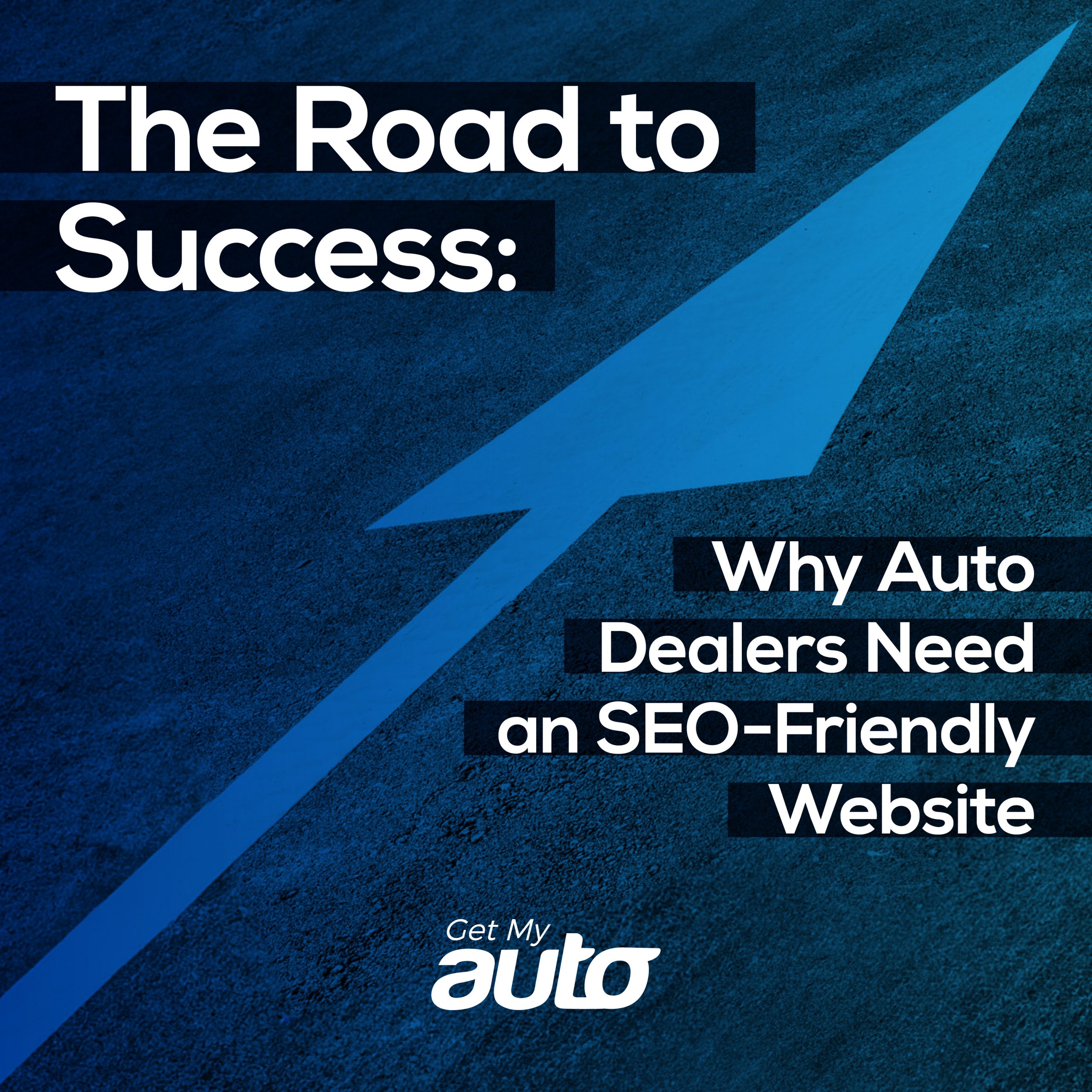The Road to Success: Why Auto Dealers Need an SEO-Friendly Website - Automotive SEO