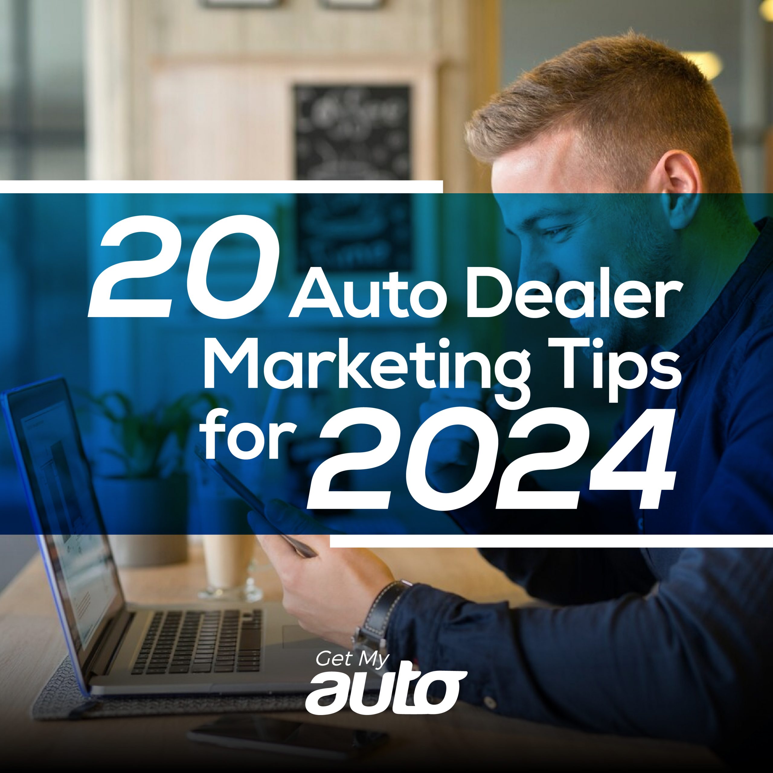 20 Auto Dealer Marketing Tips for 2024 - featured image for Automotive Digital Marketing article