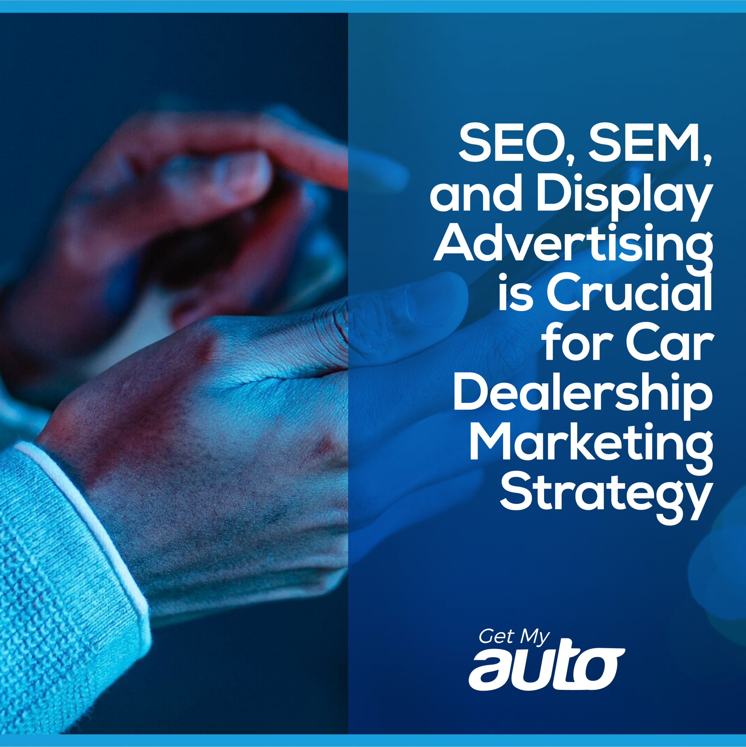 SEO, SEM, &amp; Display Advertising is Crucial for Car Dealership Marketing Strategy - featured image for Automotive SEO article