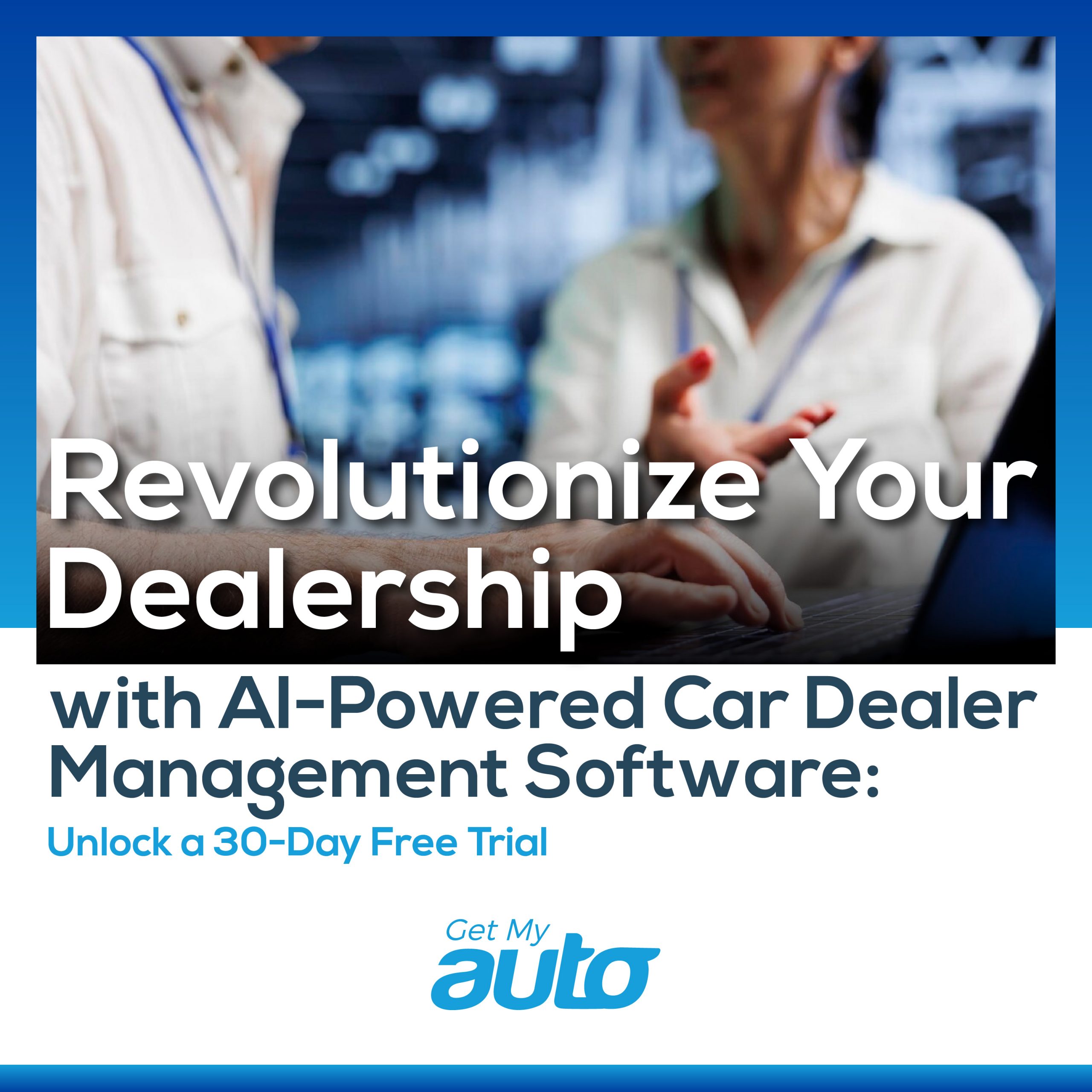 Revolutionize Your Dealership with AI-Powered Car Dealer Management Software:Unlock a 30-Day Free Trial - featured image for Automotive Digital Marketing article