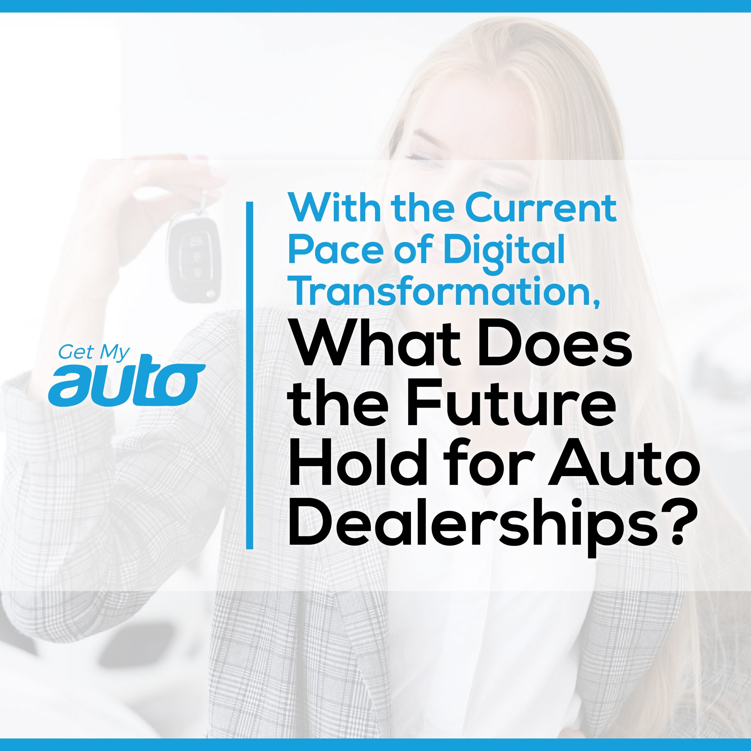 With the Current Pace of Digital Transformation, What Does the Future Hold for Auto Dealerships? - Automotive Industry News