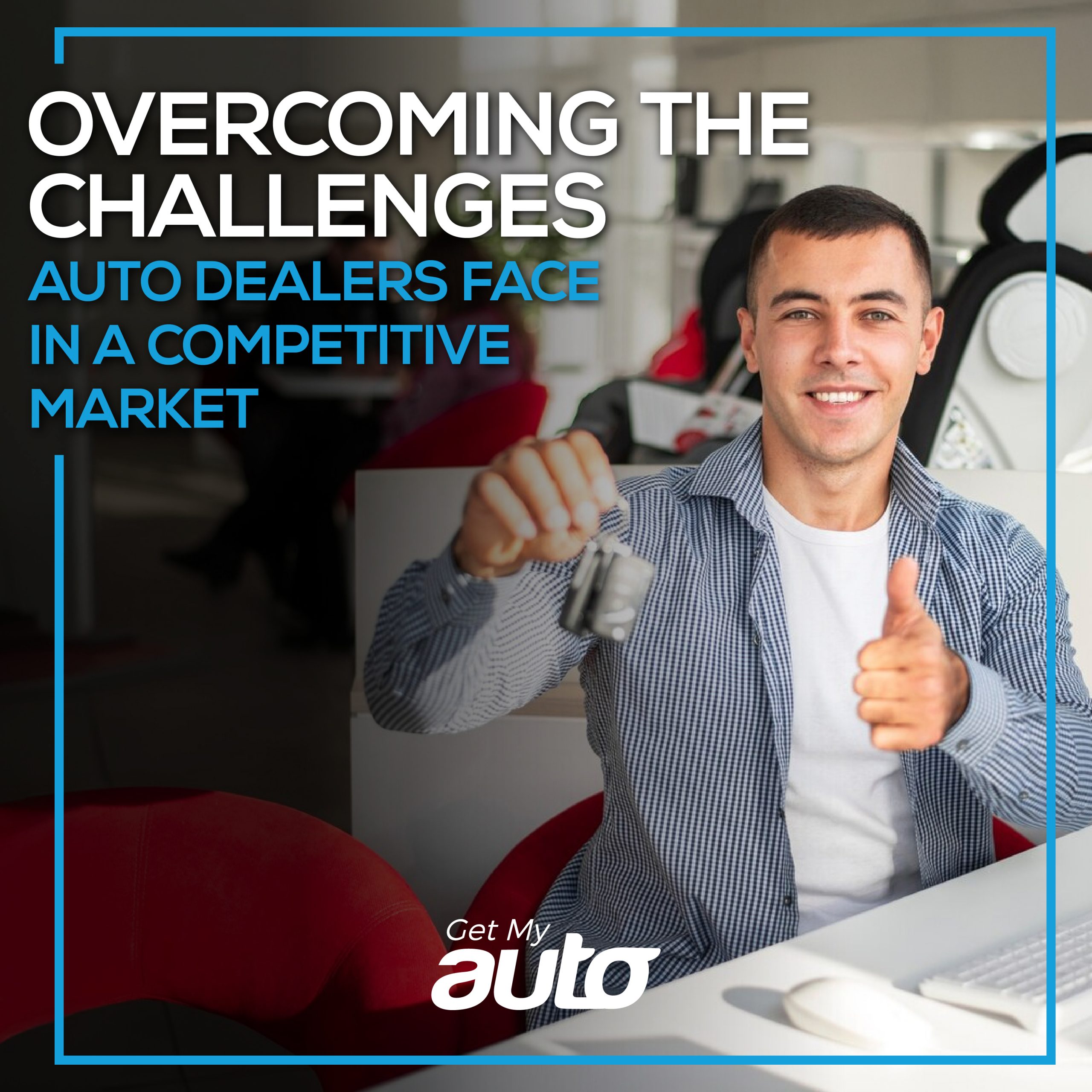 Overcoming the Challenges Auto Dealers Face in a Competitive Market - Automotive DMS