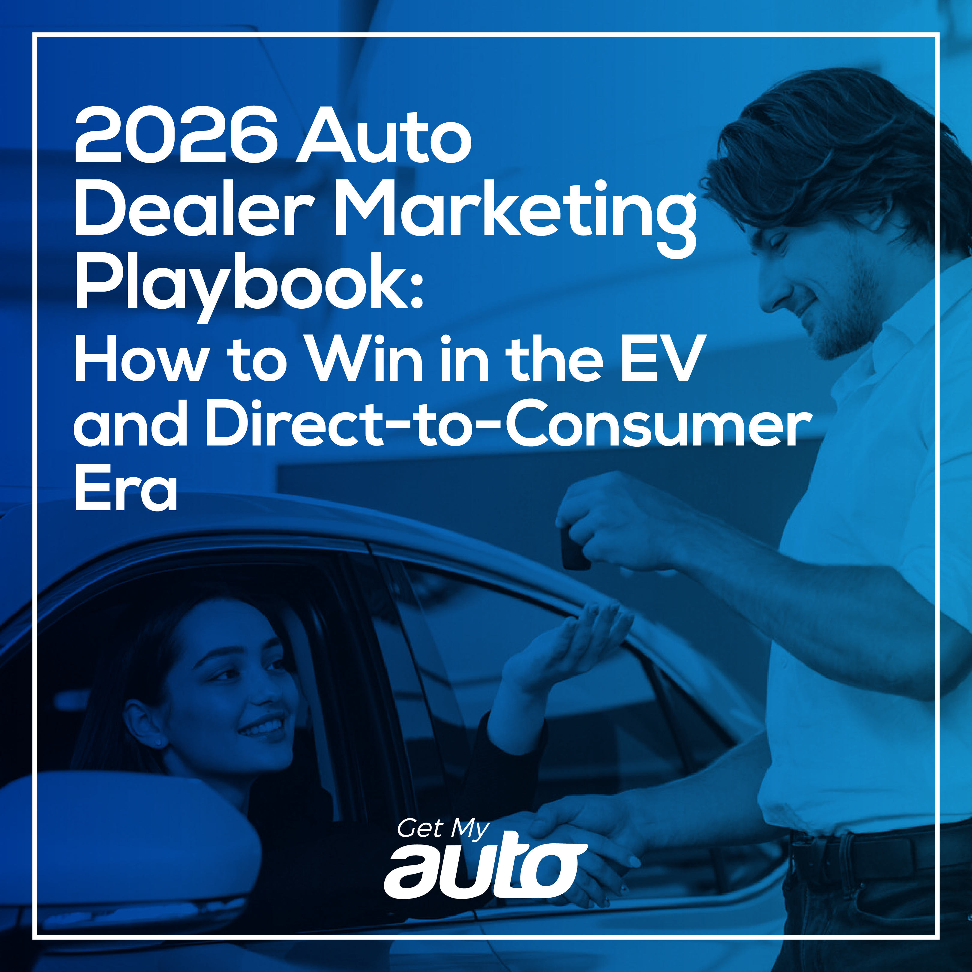 2026 Auto Dealer Marketing Playbook: How to Win in the EV and Direct-to-Consumer Era - Automotive Digital Marketing