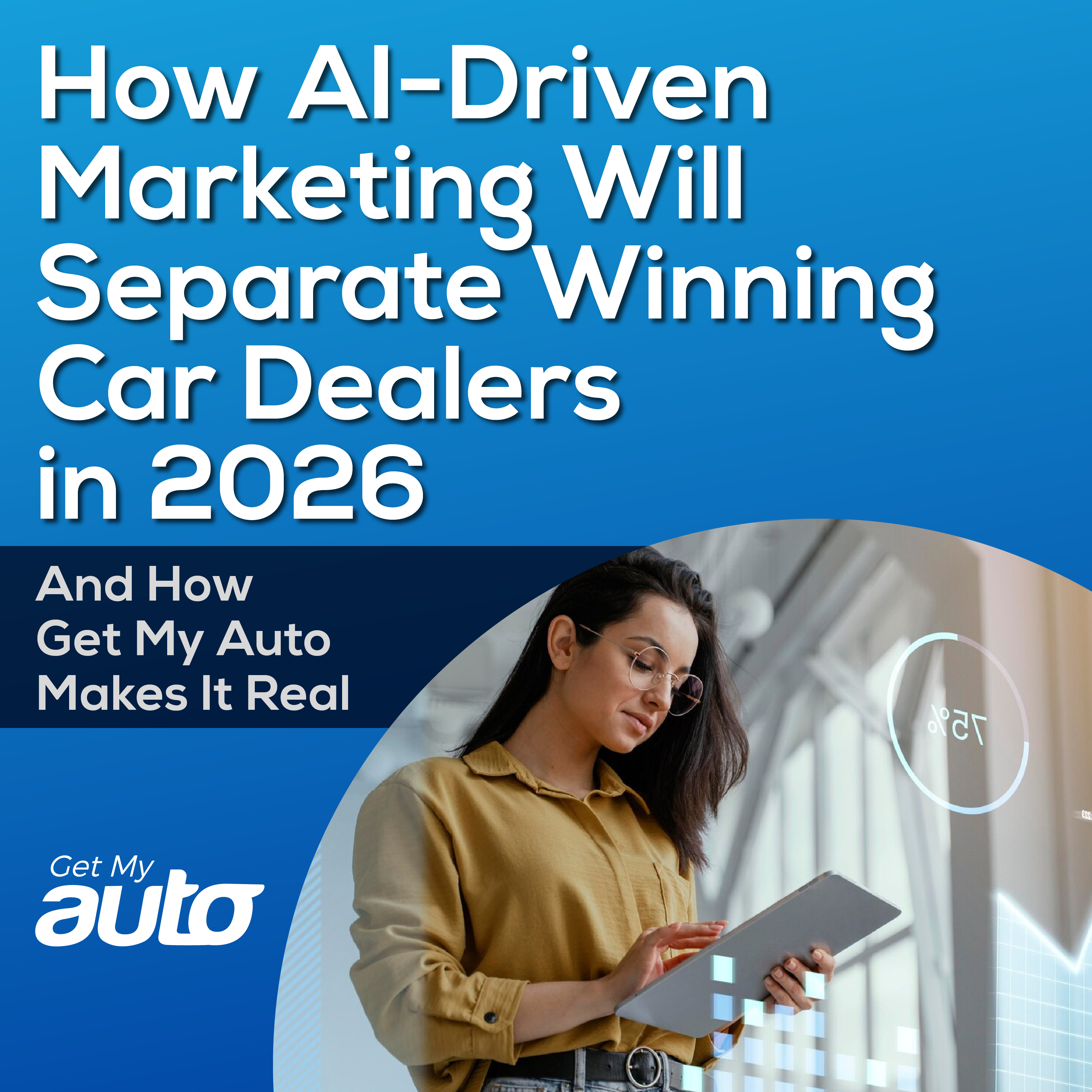 How AI‑Driven Marketing Will Separate Winning Car Dealers in 2026 (And How Get My Auto Makes It Real) - Automotive Digital Marketing